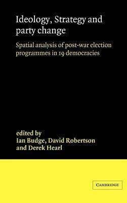Ideology, Strategy and Party Change: Spatial Analyses of Post-War Election Programmes in 19 Democracies - cover