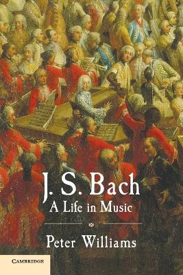 J. S. Bach: A Life in Music - Peter Williams - cover
