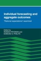 Individual Forecasting and Aggregate Outcomes: 'Rational Expectations' Examined - cover