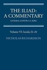 The Iliad: A Commentary: Volume 6, Books 21-24