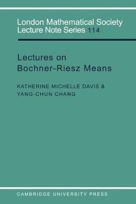 Lectures on Bochner-Riesz Means - Katherine Michelle Davis,Yang-Chun Chang - cover