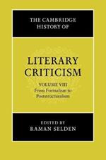 The Cambridge History of Literary Criticism: Volume 8, From Formalism to Poststructuralism