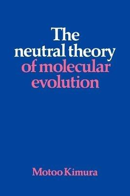 The Neutral Theory of Molecular Evolution - Motoo Kimura - cover