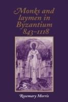 Monks and Laymen in Byzantium, 843-1118
