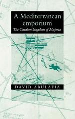 A Mediterranean Emporium: The Catalan Kingdom of Majorca