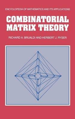 Combinatorial Matrix Theory - Richard A. Brualdi,Herbert J. Ryser - cover