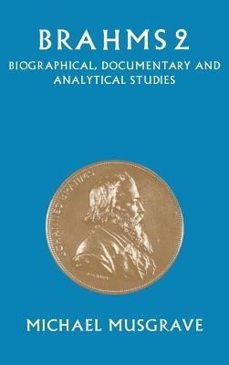 Brahms 2: Biographical, Documentary and Analytical Studies - cover