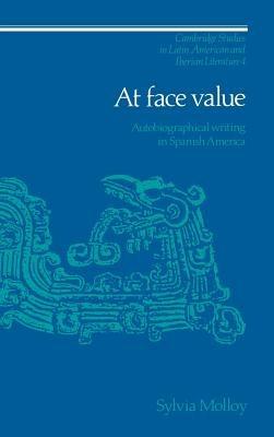 At Face Value: Autobiographical Writing in Spanish America - Sylvia Molloy - cover