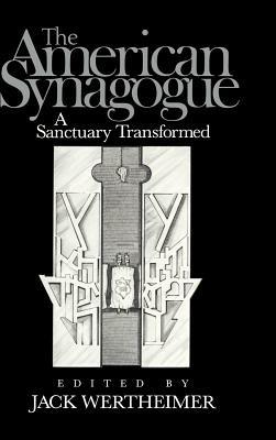 The American Synagogue: A Sanctuary Transformed - cover