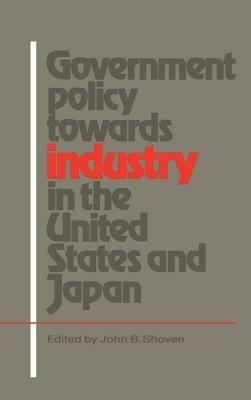 Government Policy towards Industry in the United States and Japan - cover