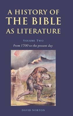 A History of the Bible as Literature: Volume 2, From 1700 to the Present Day - David Norton - cover
