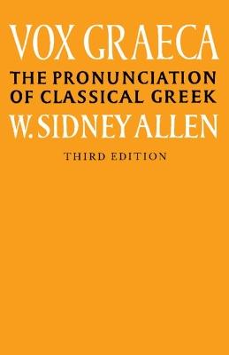 Vox Graeca: The Pronunciation of Classical Greek - W. Sidney Allen - cover