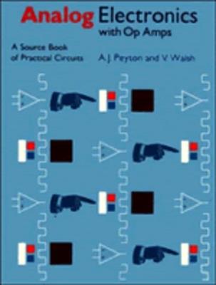 Analog Electronics with Op-amps: A Source Book of Practical Circuits - Anthony Peyton,Vincent Walsh - cover