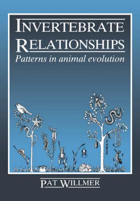 Invertebrate Relationships: Patterns in Animal Evolution - Pat Willmer - cover