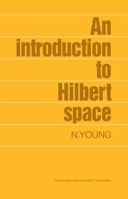 An Introduction to Hilbert Space - N. Young - cover