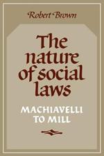 The Nature of Social Laws: Machiavelli to Mill