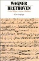 Wagner and Beethoven: Richard Wagner's Reception of Beethoven