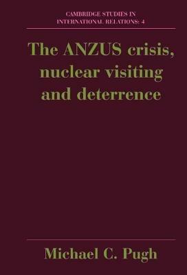 The ANZUS Crisis, Nuclear Visiting and Deterrence - Michael Pugh - cover