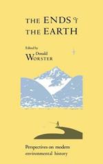 The Ends of the Earth: Perspectives on Modern Environmental History