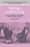 Making a Medical Living: Doctors and Patients in the English Market for Medicine, 1720–1911 - Anne Digby - cover