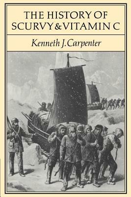 The History of Scurvy and Vitamin C - Kenneth J. Carpenter - cover
