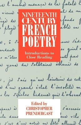 Nineteenth-Century French Poetry: Introductions to Close Reading - cover