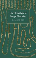 The Physiology of Fungal Nutrition