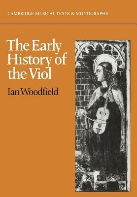 The Early History of the Viol - Ian Woodfield - cover