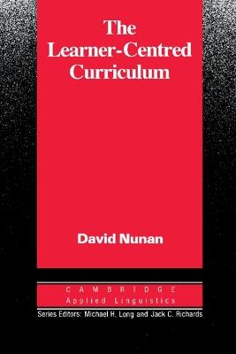 The Learner-Centred Curriculum: A Study in Second Language Teaching - David Nunan - cover