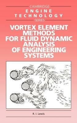 Vortex Element Methods for Fluid Dynamic Analysis of Engineering Systems - R. I. Lewis - cover