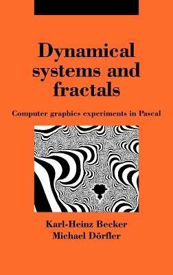 Dynamical Systems and Fractals: Computer Graphics Experiments with Pascal - Karl-Heinz Becker,Michael Dörfler - cover