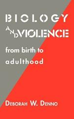 Biology and Violence: From Birth to Adulthood