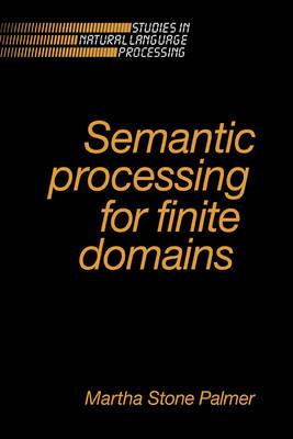 Semantic Processing for Finite Domains - Martha Stone Palmer - cover