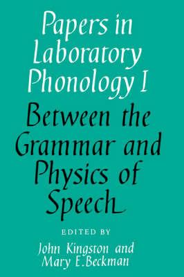 Papers in Laboratory Phonology: Volume 1, Between the Grammar and Physics of Speech - cover