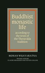 Buddhist Monastic Life: According to the Texts of the Theravada Tradition