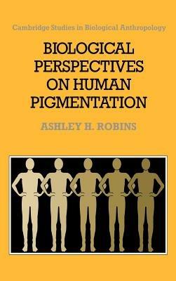 Biological Perspectives on Human Pigmentation - Ashley H. Robins - cover
