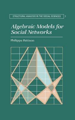 Algebraic Models for Social Networks - Philippa Pattison - cover