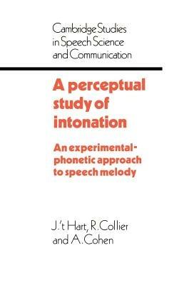 A Perceptual Study of Intonation: An Experimental-Phonetic Approach to Speech Melody - J. T. Hart,R. Collier,A. Cohen - cover