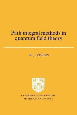 Path Integral Methods in Quantum Field Theory - R. J. Rivers - cover