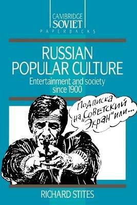 Russian Popular Culture: Entertainment and Society since 1900 - Richard Stites - cover