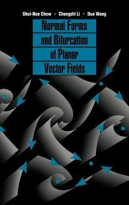 Normal Forms and Bifurcation of Planar Vector Fields - Shui-Nee Chow,Chengzhi Li,Duo Wang - cover