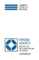 Natural Agency: An Essay on the Causal Theory of Action - John Bishop - cover