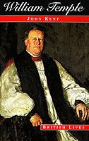 William Temple: Church, State and Society in Britain, 1880-1950 - John Kent - cover