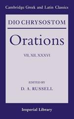 Dio Chrysostom Orations: 7, 12 and 36