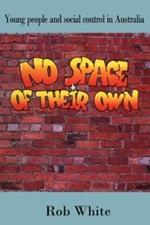 No Space of their Own: Young People and Social Control in Australia
