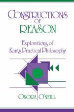 Constructions of Reason: Explorations of Kant's Practical Philosophy