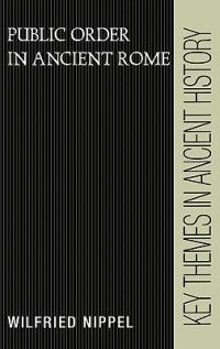 Public Order in Ancient Rome - Wilfried Nippel - cover