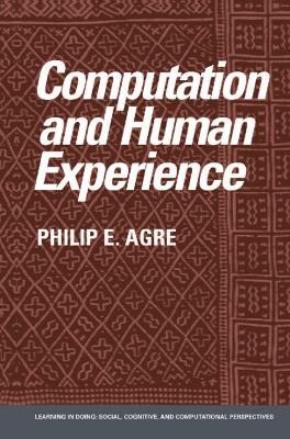 Computation and Human Experience - Philip E. Agre - cover