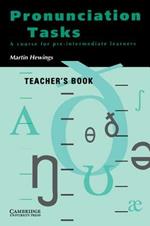Pronunciation Tasks Teacher's book: A Course for Pre-intermediate Learners