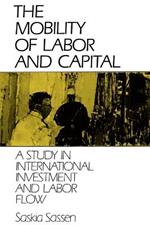 The Mobility of Labor and Capital: A Study in International Investment and Labor Flow